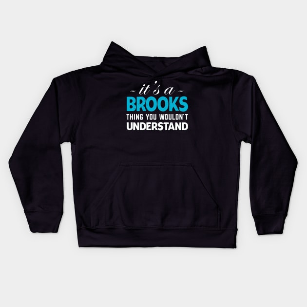 It's A BROOKS Thing You Wouldn't Understand Kids Hoodie by ArtbyJester